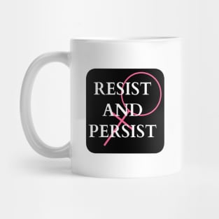 Resist and Persist Mug